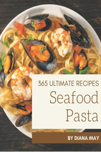 365 Ultimate Seafood Pasta Recipes