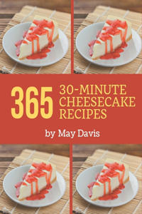 365 30-Minute Cheesecake Recipes