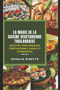 La Magie de la Cuisine Végétarienne Thaïlandaise