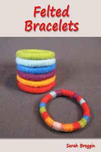 Felted Bracelets