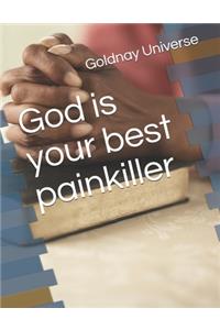 God is your best painkiller