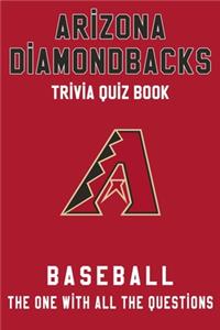 Arizona Diamondbacks Trivia Quiz Book - Baseball - The One With All The Questions