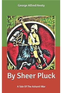 By Sheer Pluck