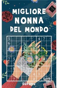 Migliore Nonna del Mondo - Sudoku: Rompicapi Sudoku da facile a difficil - Idea Regalo Festa della Mamma o Festa dei Nonni - Formato tascabile