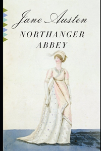 Northanger Abbey By Jane Austen (Fiction, Romance & Gothic Novel) 