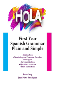 ¡Hola! First Year Spanish Grammar Plain and Simple