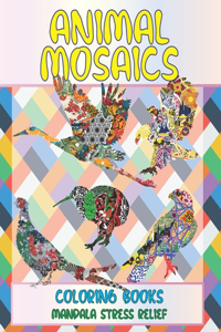 Animal Mosaics Coloring Books - Mandala Stress Relief