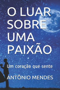 O Luar Sobre Uma Paixão