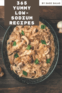 365 Yummy Low-Sodium Recipes: Yummy Low-Sodium Cookbook - Where Passion for Cooking Begins