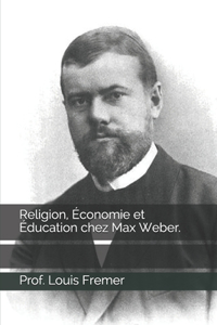 Religion, Économie et Éducation chez Max Weber.