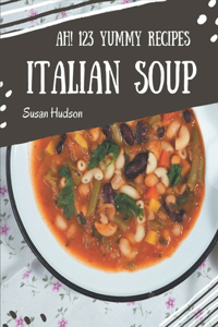 Ah! 123 Yummy Italian Soup Recipes