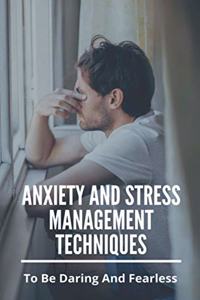 Anxiety And Stress Management Techniques
