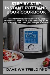 Step by Step Instant Pot Hand Book Cookbook