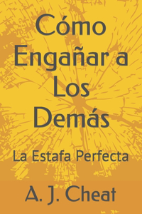Cómo Engañar a Los Demás