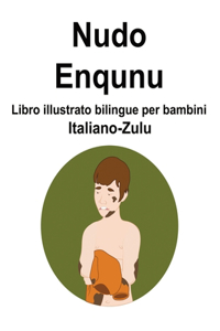 Italiano-Zulu Nudo / Enqunu Libro illustrato bilingue per bambini