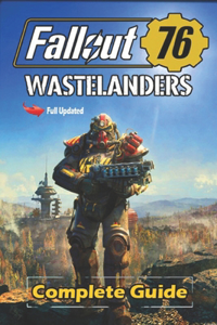 Fallout 76 Wastelanders Complete Guide and Walkthrough