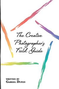 Creative Photographer's Field Guide