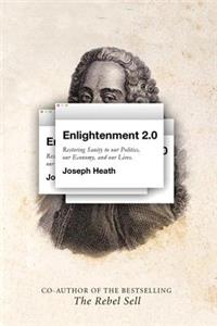 Enlightenment 2.0: Restoring Sanity to Our Politics, Our Economy, and Our Lives: Restoring Sanity to Our Politics, Our Economy, and Our Lives