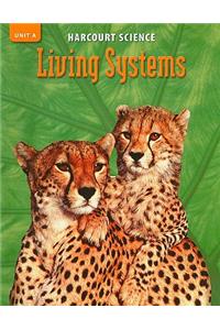 Harcourt Science: Unit A, Living Systems, Grade 5