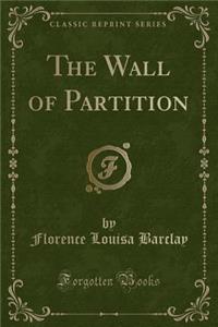 The Wall of Partition (Classic Reprint)