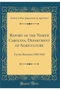 Report of the North Carolina, Department of Agriculture: For the Biennium 1940-1942 (Classic Reprint)