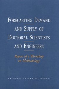 Forecasting Demand and Supply of Doctoral Scientists and Engineers