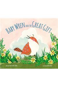 Baby Wren and the Great Gift