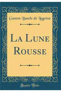 La Lune Rousse (Classic Reprint)