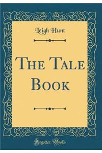 The Tale Book (Classic Reprint)