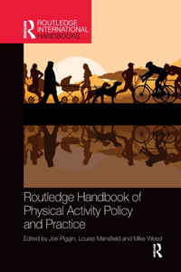 Routledge Handbook of Physical Activity Policy and Practice