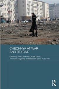 Chechnya at War and Beyond