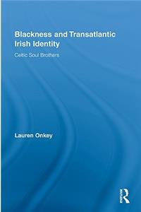 Blackness and Transatlantic Irish Identity