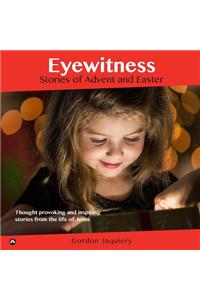 Eyewitness: Stories of Advent and Easter