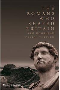 The Romans Who Shaped Britain