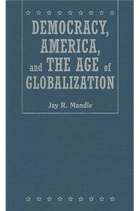 Democracy, America, and the Age of Globalization