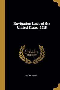 Navigation Laws of the United States, 1915