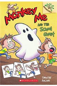 Monkey Me and the School Ghost: A Branches Book (Monkey Me #4)
