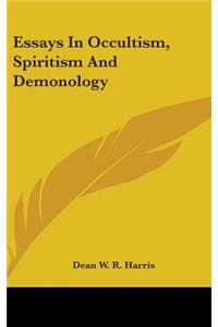 Essays In Occultism, Spiritism And Demonology
