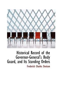 Historical Record of the Governor-General's Body Guard, and Its Standing Orders