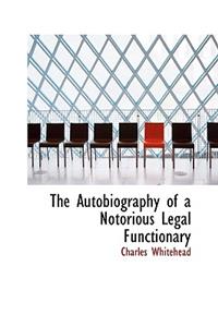The Autobiography of a Notorious Legal Functionary