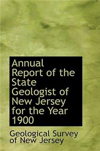 Annual Report of the State Geologist of New Jersey for the Year 1900