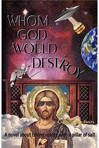 Whom God Would Destroy