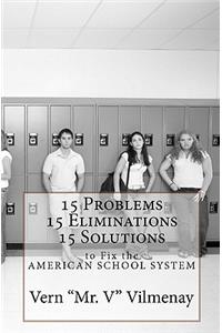 15 Problems, 15 Eliminations and 15 Solutions to fix the American School System