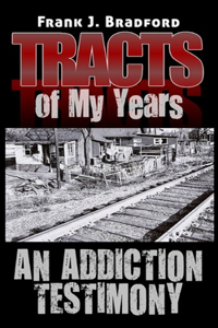 Tracts of My Years: An Addiction Testimony