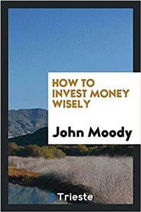 HOW TO INVEST MONEY WISELY