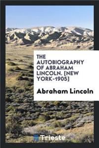 The Autobiography of Abraham Lincoln