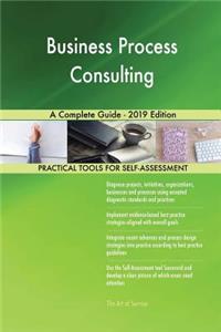 Business Process Consulting A Complete Guide - 2019 Edition