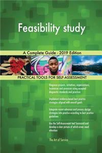 Feasibility study A Complete Guide - 2019 Edition