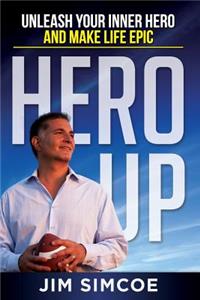 Hero Up: Unleash Your Inner Hero and Make Life Epic