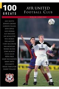 Ayr United Football Club: 100 Greats